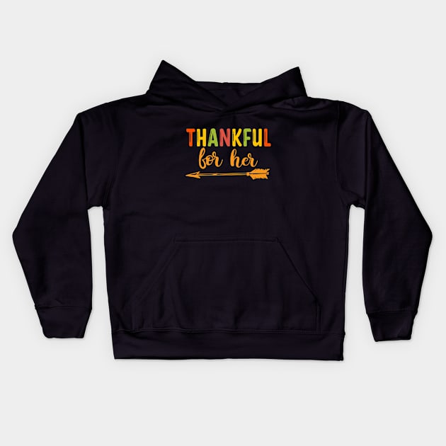 Thankful For Her / Thanksgiving Matching Family, Couples Kids Hoodie by reedae